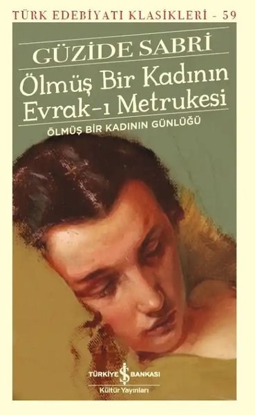 Güzide SabriTürk RomaniÖlmüş Bir Kadının Evrak-ı Metrukesi - Ölmüş Bir Kadının Günlüğü - Türk Edebiyatı Klasikleri 59