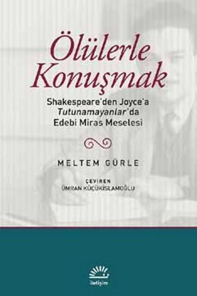 Meltem GürleEleştiri & Kuram & İnceleme KitaplarıÖlülerle Konuşmak