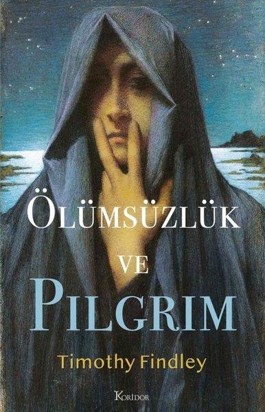 Timothy FindleyDünya RomanÖlümsüzlük ve Pilgrim