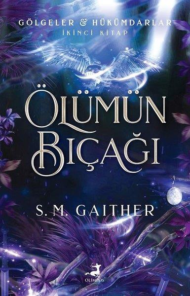 S. M. GaitherFantastik Kitaplar & Fantastik RomanlarÖlümün Bıçağı - Gölgeler Hükümdarlar İkinci Kitap