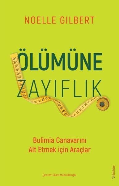 Noelle GilbertBücher zur persönlichen EntwicklungÖlümüne Zayıflık - Bulimia Canavarını Alt Etmek için Araçlar