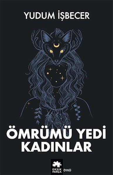 Yudum İşbecerHikaye (Öykü) KitaplarıÖmrümü Yedi Kadınlar