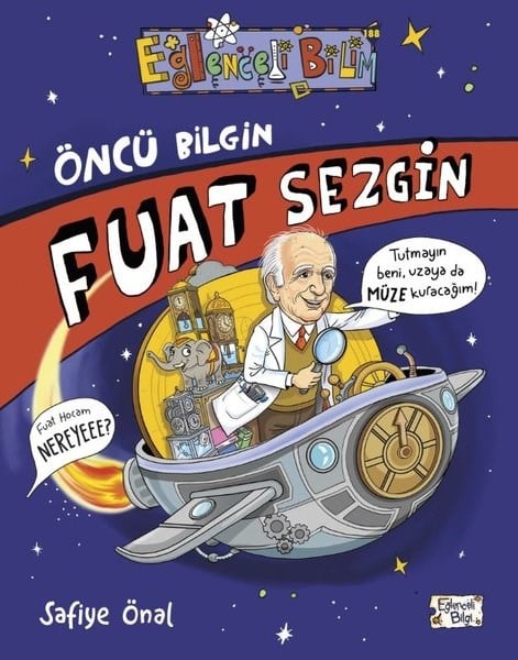Safiye ÖnalÇocuk Bilim KitaplarıÖncü Bilgin Fuat Sezgin - Eğlenceli Bilim