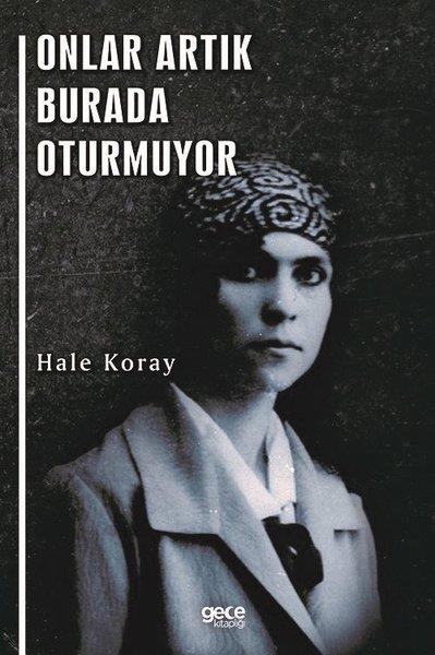 Hale KorayTürkiye RomanOnlar Artık Burada Oturmuyor