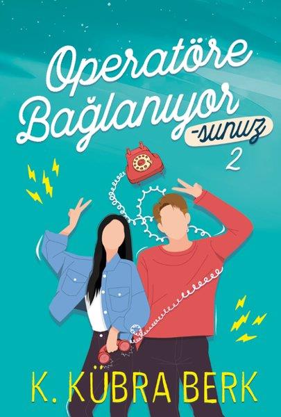 K. Kübra BerkTürkçe RomanlarOperatöre Bağlanıyorsunuz - 2