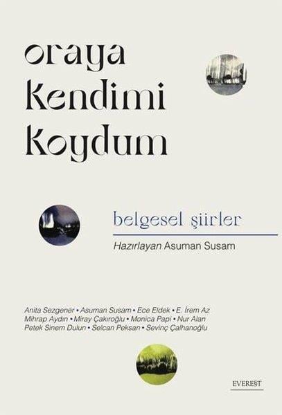 KolektifTürk ŞiiriOraya Kendimi Koydum - Belgesel Şiirler