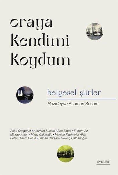 KolektifTürk ŞiiriOraya Kendimi Koydum - Belgesel Şiirler