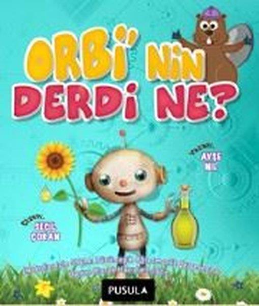 Ayşe NilEgitim Etkinlik KitaplariOrbi'nin Derdi Ne? - Hikaye
