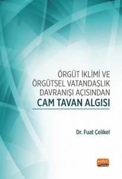 Fuat ÇelikelTürkiye Siyaseti ve Politikası KitaplarıÖrgüt İklimi ve Örgütsel Vatandaşlık Davranışı Açısından Cam Tavan Algısı
