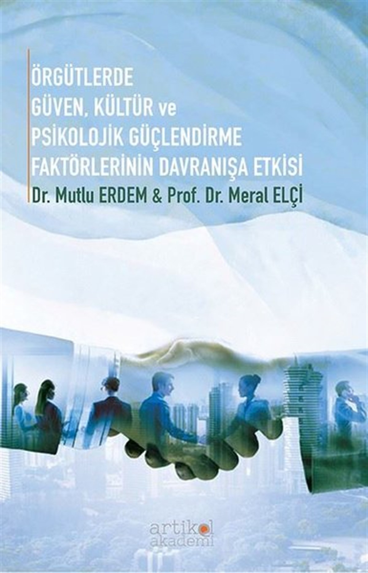 Meral ElçiSosyoloji KitaplarıÖrgütlerde Güven Kültür ve Psikolojik Güçlendirme Faktörlerinin Davranışa Etkisi