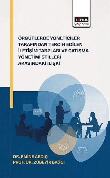 Zübeyir BağcıIletisimÖrgütlerde Yöneticiler Tarafından Tercih Edilen İletişim Tarzları ve Çatışma Yönetimi Stilleri Arası