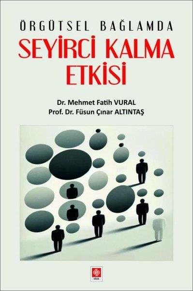 Füsun Çınar AltıntaşDigerÖrgütsel Bağlamda Seyirci Kalma Etkisi