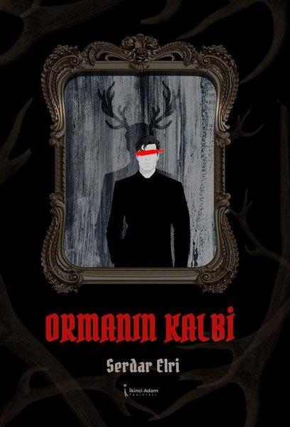 Serdar ElriTürkiye RomanOrmanın Kalbi