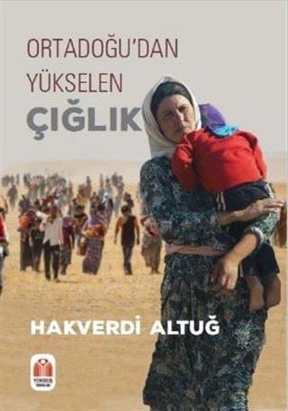 Hakverdi AltuğTürkçe RomanlarOrtadoğudan Yükselen Çığlık