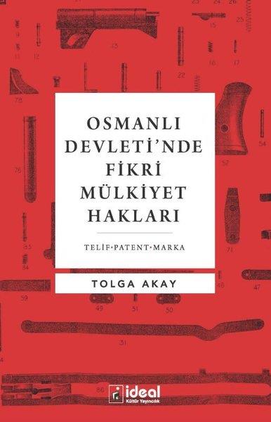 Tolga AkayOsmanlı Tarihi KitaplarıOsmanlı Devleti'nde Fikri Mülkiyet Hakları