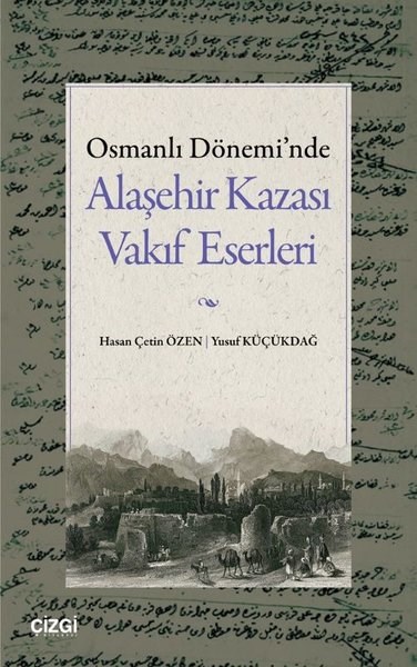 Hasan Çetin ÖzenOsmanli TarihiOsmanlı Dönemi'nde Alaşehir Kazası Vakıf Eserleri