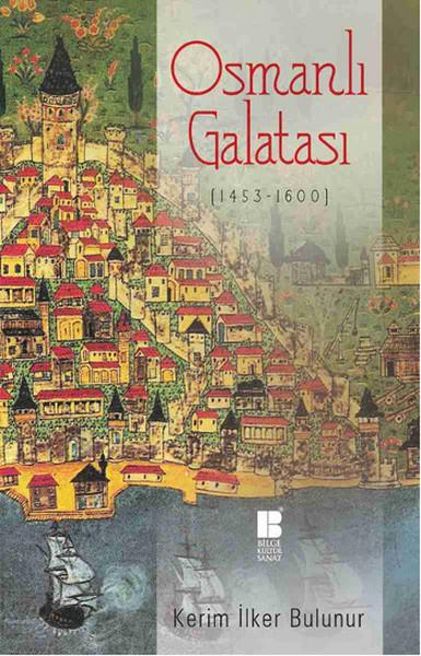 Kerim İlker BulunurOsmanlı Tarihi KitaplarıOsmanlı Galatası 1453 - 1600