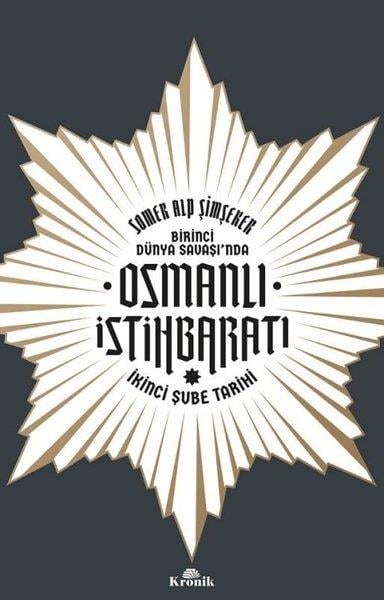 Somer Alp ŞimşekerOsmanli TarihiOsmanlı İstihbaratı - İkinci Şube Tarihi-Birinci Dünya Savaşı'nda