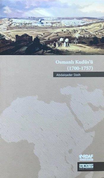 Abdalqader SteihAraştırma - İncelemeOsmanlı Kudüs'ü 1700-1757
