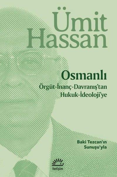 Ümit HassanOsmanli TarihiOsmanlı: Örgüt - İnanç - Davranış'tan Hukuk - İdeoloji'ye