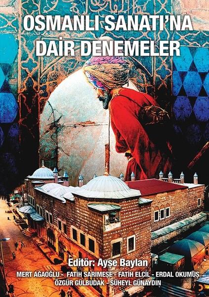 KolektifOsmanen GeschichteOsmanlı Sanatı'na Dair Denemeler