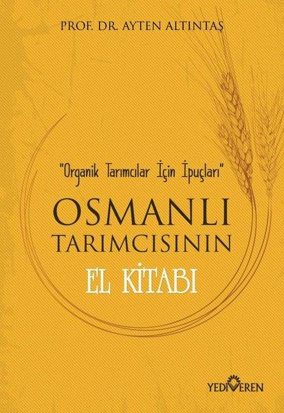 Ayten AltıntaşTasavvuf KitaplarıOsmanlı Tarımcısının El Kitabı-Organik Tarımcılar İçin İpuçları