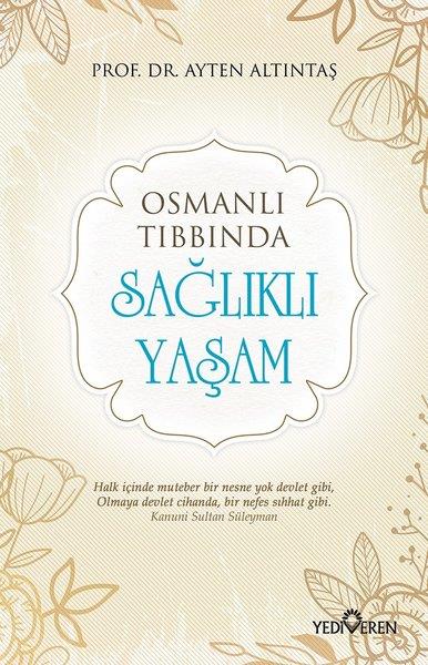 Ayten AltıntaşOsmanlı Tarihi KitaplarıOsmanlı Tıbbında Sağlıklı Yaşam