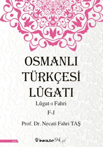 Necati Fahri TaşWörterbücher und SprachguidesOsmanlı Türkçesi Lügatı - Lügat-ı Fahri F-J