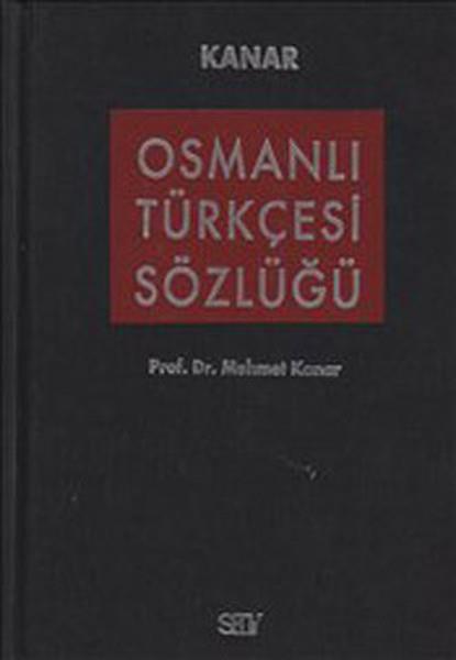 Mehmet KanarReferans & Kaynak KitaplarOsmanlı Türkçesi Sözlüğü