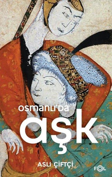 Aslı ÇiftçiOsmanli TarihiOsmanlı'da Aşk