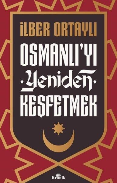 İlber OrtaylıOsmanli TarihiOsmanlı'yı Yeniden Keşfetmek