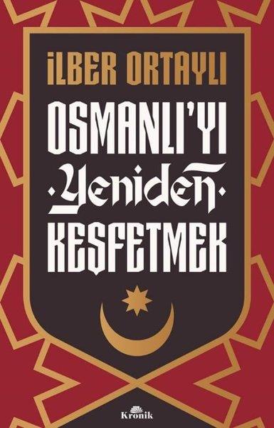 İlber OrtaylıOsmanli TarihiOsmanlı'yı Yeniden Keşfetmek