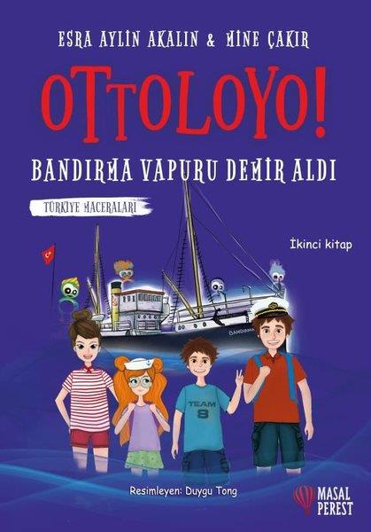 Esra Aylin AkalınÇocuk Hikaye KitaplarıOttoloyo! Truva Atı Doludizgin - Bandırma Vapuru Demir Aldı - Türkiye Maceraları - İkinci Kitap