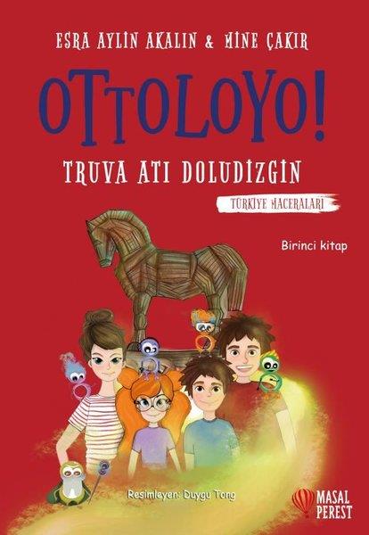 Esra Aylin AkalınÇocuk Hikaye KitaplarıOttoloyo! Truva Atı Doludizgin Birinci Kitap - Türkiye Maceraları
