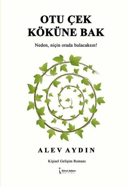 Alev AydınTürkiye RomanOtu Çek Köküne Bak - Neden Niçin Orada Bulacaksın!