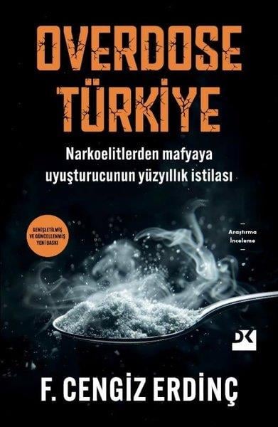 F. Cengiz ErdinçTürkiye Siyaseti ve Politikası KitaplarıOverdose Türkiye - Narkoelitlerden Mafyaya Uyuşturucunun Yüzyıllık İstilası