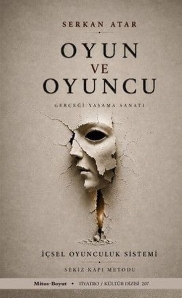 Serkan AtarTiyatro TekniğiOyun ve Oyuncu Gerçeği Yaşama Sanatı - İçsel Oyunculuk Sistemi Sekiz Kapı Metodu