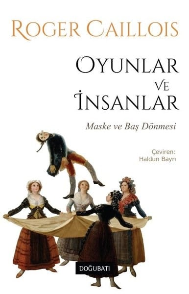 Roger CailloisAntropolojiOyunlar ve İnsanlar - Maske ve Baş Dönmesi