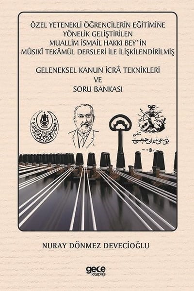 Nuray Dönmez DevecioğluEğitimÖzel Yetenekli Öğrencilerin Eğitimine Yönelik Geliştirilen Muallim İsmail Hakkı Bey'in Musıki Tekamü