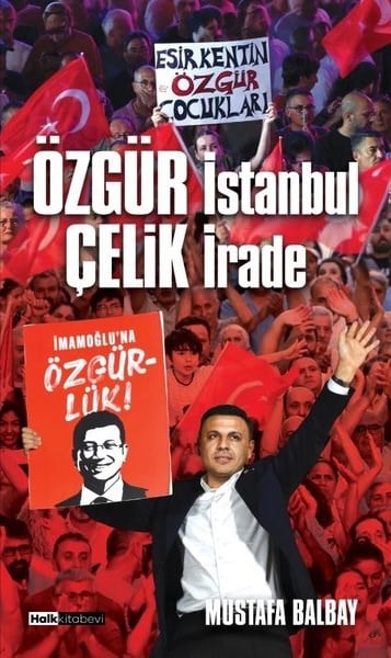 Mustafa BalbayTürkische Politik & PolitikbücherÖzgür İstanbul Çelik İrade