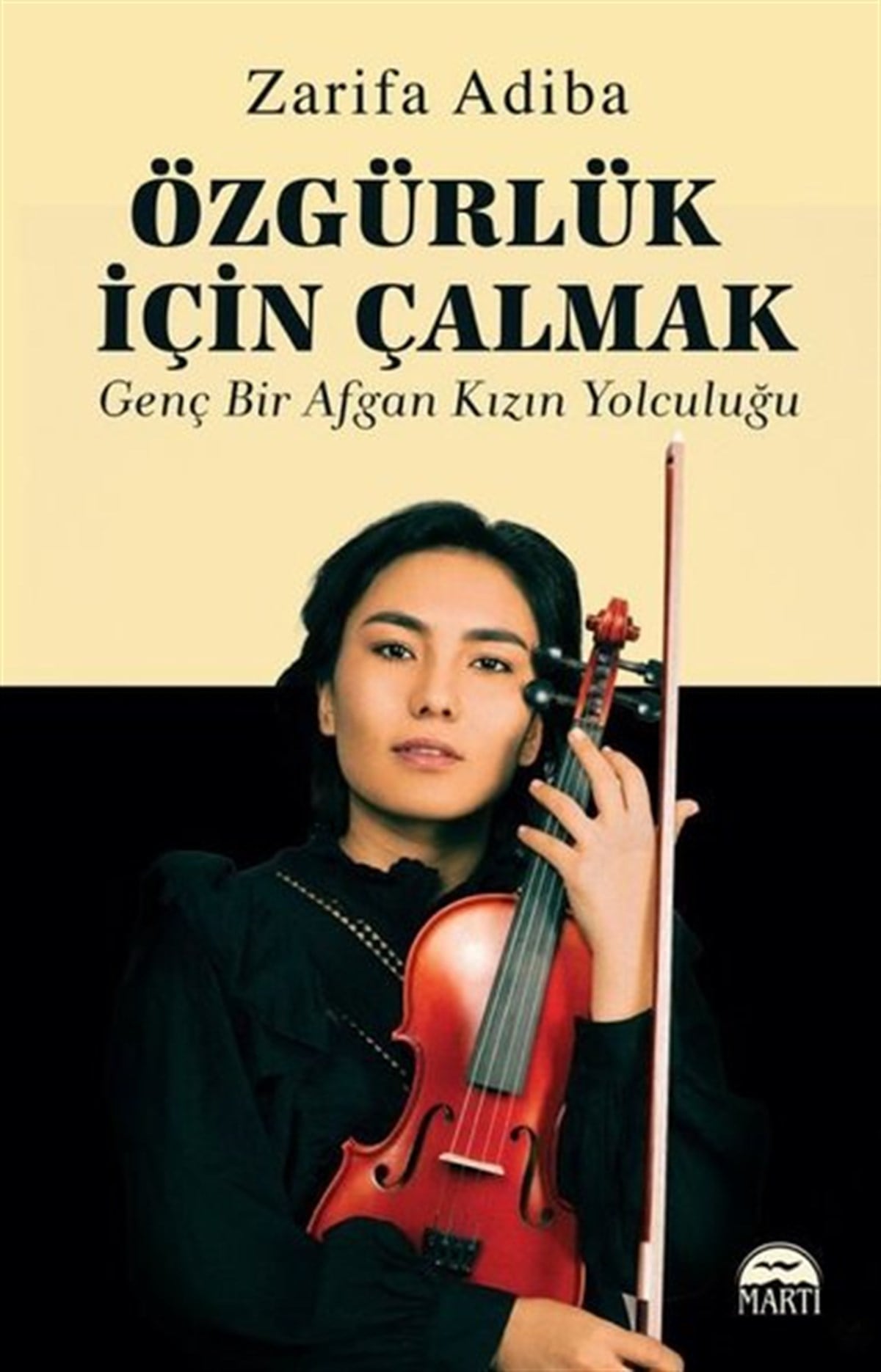 Zarifa AdibaDünya GünlükÖzgürlük İçin Çalmak - Genç Bir Afgan Kızın Yolculuğu