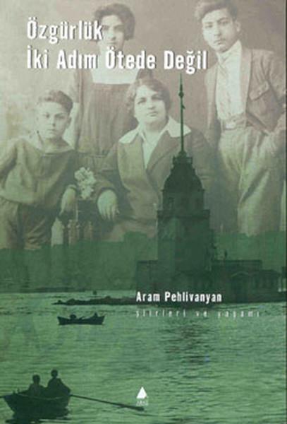 Aram PehlivanyanTürkçe Şiir KitaplarıÖzgürlük İki Adım Ötede Değil