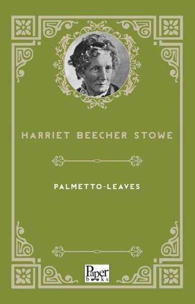 Harriet Beecher StoweTravel MemoriesPalmetto - Leaves