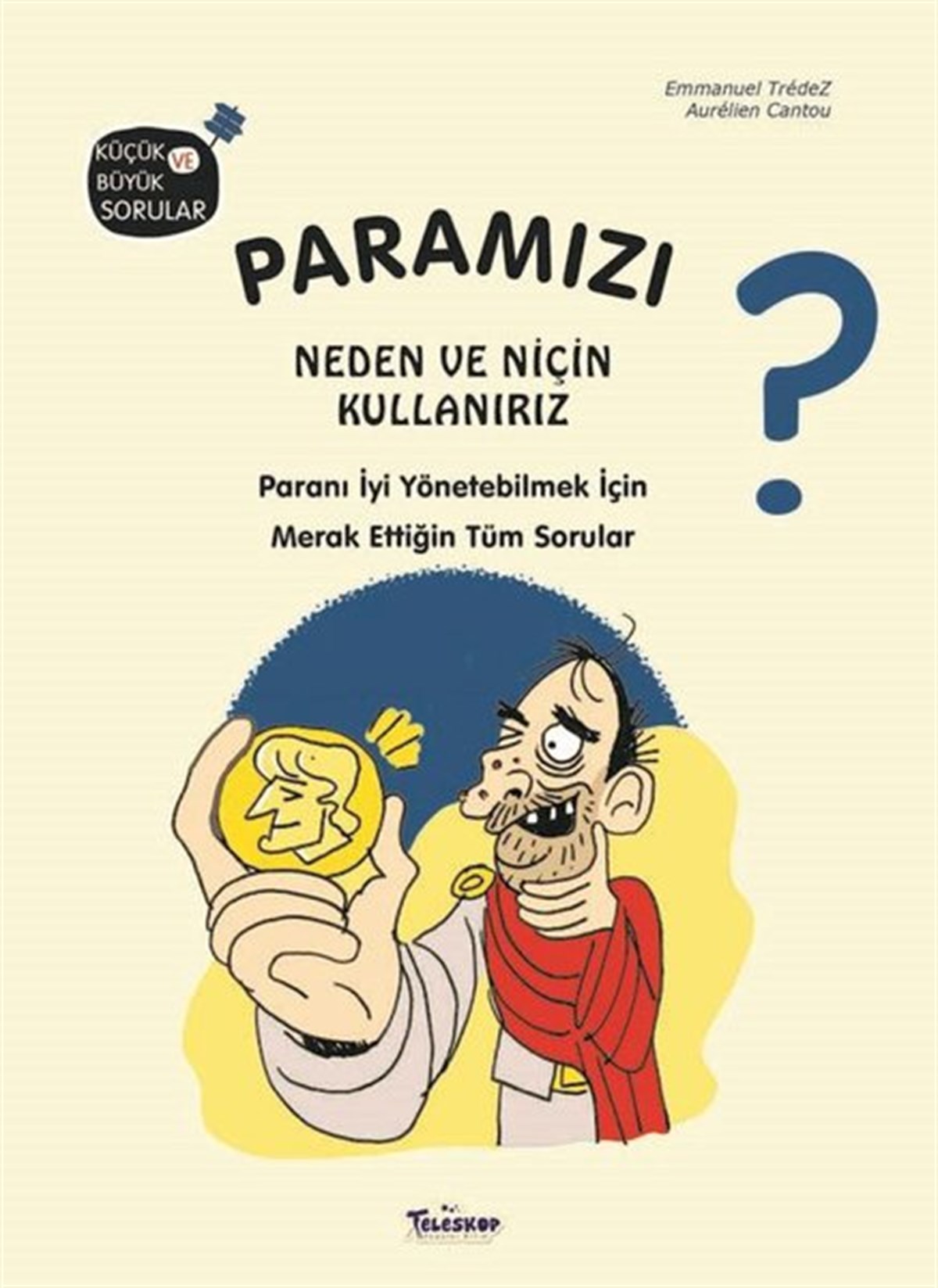Emmanuel TredezEgitim Etkinlik KitaplariParamızı Neden ve Niçin Kullanırız? Küçük ve Büyük Sorular
