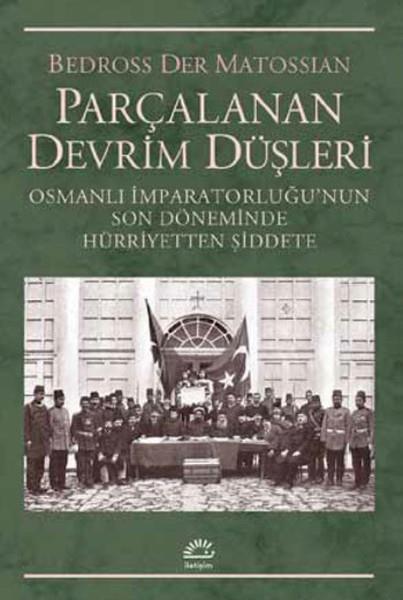 Bedross Der MatossianOsmanlı Tarihi KitaplarıParçalanan Devrim Düşleri