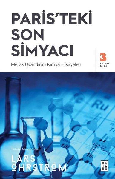Lars ÖhrströmPopüler Bilim KitaplarıParis'teki Son Simyacı - Merak Uyandıran Kimya Hikayeleri