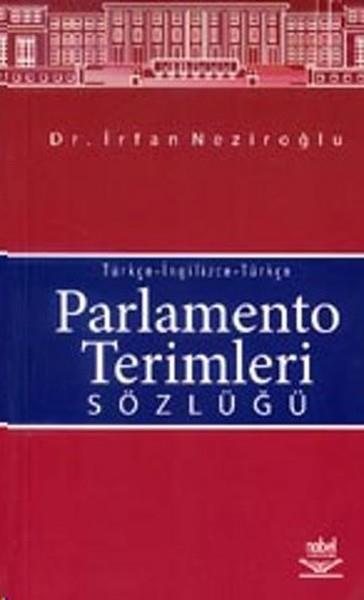 İrfan NeziroğluReferans & Kaynak KitaplarParlamento Terimleri Sözlüğü Türkçe-İngilizce-Türkçe