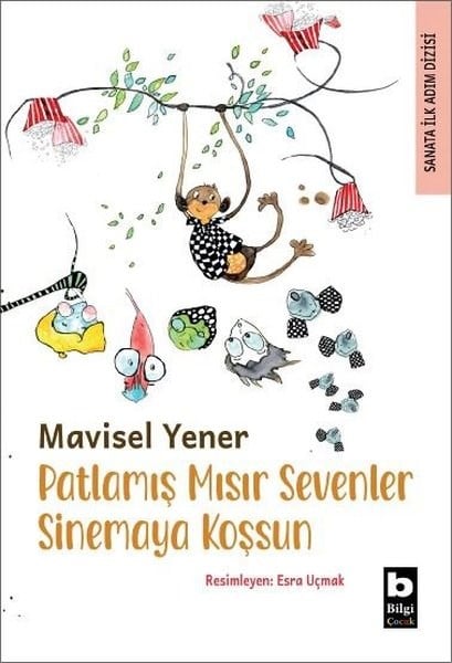 Mavisel YenerÇocuk Gençlik RomanlarıPatlamış Mısır Sevenler Sinemaya Koşsun - Sanata İlk Adım Dizisi