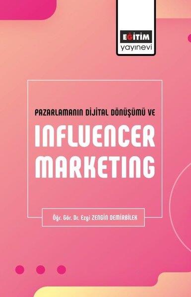 Ezgi Zengin DemirbilekMedyaPazarlamanın Dijital Dönüşümü ve Influencer Marketing