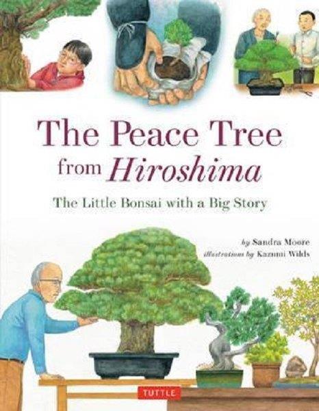 Sandra MooreChildren InterestPeace Tree from Hiroshima: A Little Bonsai with a Big Story